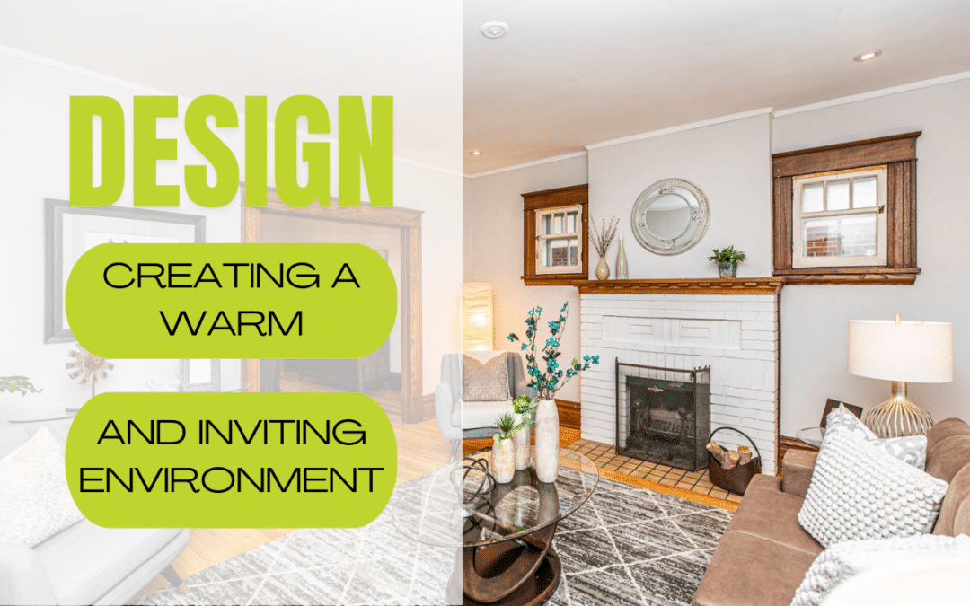 Creating a Warm and Inviting Environment in your Home!